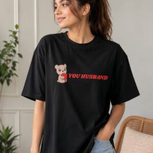Cute Teddy Bear “You Husband” Oversized Black T-Shirt for Women